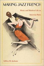 Cover of: Making Jazz French by Jeffrey H. Jackson, Jeffrey H. Jackson