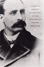 Cover of: Catarino Garza's revolution on the Texas-Mexico border by Elliott Young