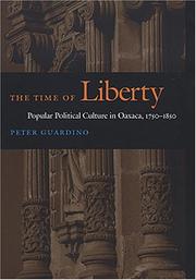 Cover of: The Time of Liberty: Popular Political Culture in Oaxaca, 1750-1850 (Latin America Otherwise)