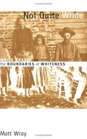 Cover of: Not Quite White: White Trash and the Boundaries of Whiteness