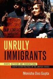 Cover of: Unruly Immigrants: Rights, Activism, and Transnational South Asian Politics in the United States