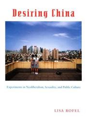 Cover of: Desiring China: Experiments in Neoliberalism, Sexuality, and Public Culture (Perverse Modernities)