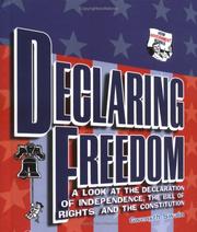 Cover of: Declaring freedom: a look at the Declaration of Independence, the Bill of Rights, and the Constitution