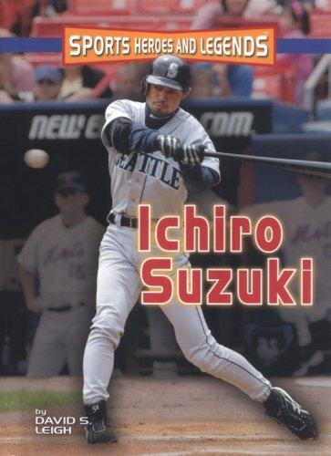 Ichiro Suzuki (Sports Heroes and Legends) by David S. Leigh