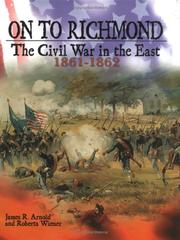 Cover of: On to Richmond by James R. Arnold, Roberta Wiener