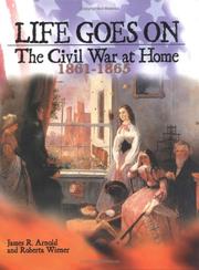 Cover of: Life goes on: the Civil War at home, 1861-1865
