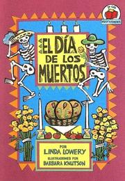 Cover of: El Dia De Los Muertos/the Day Of The Dead (Yo Solo Festividades) by Linda Lowery, Linda Lowery Keep