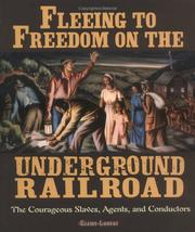 Cover of: Fleeing to freedom on the Underground Railroad | Elaine Landau