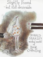 Cover of: Slightly Foxed but Still Desirable: Ronald Searle's Wicked World of Book Collecting