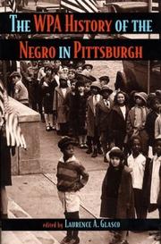 The WPA history of the Negro in Pittsburgh by Laurence Admiral Glasco