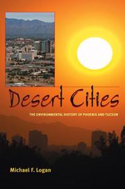 Cover of: Desert Cities: The Environmental History of Phoenix and Tucson (Pittsburgh Hist Urban Environ)