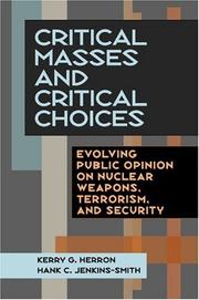 Cover of: Critical Masses and Critical Choices: Evolving Public Opinion on Nuclear Weapons, Terrorism, and Security