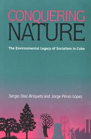 Cover of: Conquering nature: the environmental legacy of socialism in Cuba