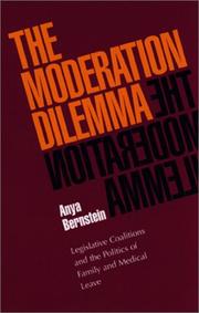 Cover of: The Moderation Dilemma: Legislative Coalitions and the Politics of Family and Medical Leave