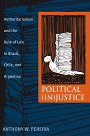 Cover of: Political (In)Justice: Authoritarianism and the Rule of Law in Brazil, Chile, and Argentina (Pitt Latin American Studies) | Anthony W. Pereira