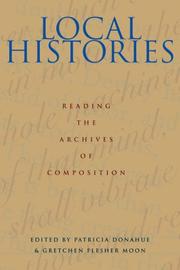 Cover of: Local Histories: Reading the Archives of Composition (Pitt Comp Literacy Culture)