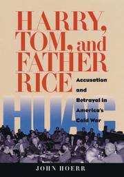 Cover of: Harry, Tom, and Father Rice: Accusation and Betrayal in America's Cold War