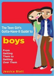 Cover of: The Teen Girl's Gotta-Have-It Guide to Boys: From Getting Them to Getting Over Them (Teen Girl's Gotta-Have-It Guides)