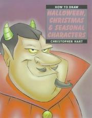 How to draw Halloween, Christmas & seasonal characters by Hart, Christopher.