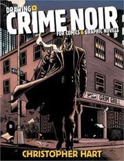 Drawing crime noir for comics and graphic novels by Hart, Christopher.