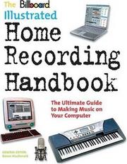 Cover of: The Billboard illustrated home recording handbook: [the ultimate guide to making music on your computer]