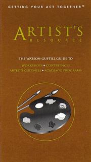 Cover of: Artist's resource: the Watson-Guptill guide to academic programs, artists' colonies and artist-in-residence programs, conferences, workshops