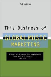 Cover of: This Business of Global Music Marketing: Global Strategies for Maximizing Your Music's Popularity and Profits (This Business of)