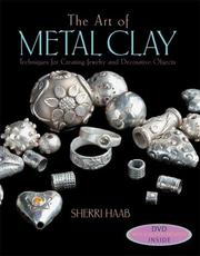 Cover of: The Art of Metal Clay (with DVD): Techniques for Creating Jewelry and Decorative Objects