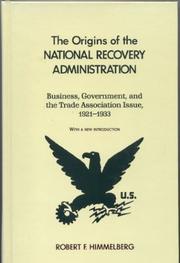 The origins of the National Recovery Administration by Robert F. Himmelberg