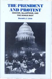 Cover of: The President and protest: Hoover, MacArthur, and the Bonus Riot