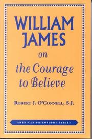 Cover of: William James on the courage to believe by Robert J. O'Connell, Robert J. O'Connell