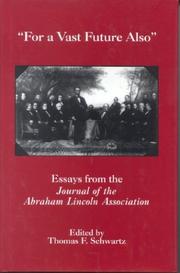 Cover of: For a vast future also: essays from the Journal of the Abraham Lincoln Association