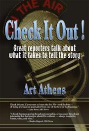 Cover of: Check It Out! Great Reporters on What it Takes to Tell the Story | Art Athens