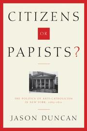 Cover of: Citizens or Papists?: The Politics of Anti-Catholicism in New York, 16851821 (Hudson Valley Heritage)