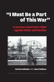 Cover of: "I must be a part of this war": a German American's fight against Hitler and Nazism