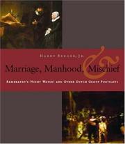 Cover of: Manhood, Marriage, And Mischief: Rembrandt's 'Night Watch' And Other Dutch Group Portraits