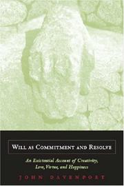 Cover of: Will As Commitment And Resolve: An Existential Account of Creativity, Love, Virtue, And Happiness