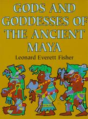 Cover of: Gods and goddesses of the ancient Maya by Leonard Everett Fisher