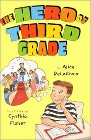 Cover of: The hero of third grade by Alice DeLaCroix