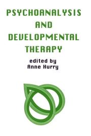 Cover of: Psychoanalysis and Developmental Therapy (Monograph Series of the Psychoanalysis Unit of University College, London and the Anna Freud Centre, London, No. 3.) by Anne Hurry, Anne Hurry