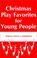 Cover of: Christmas play favorites for young people