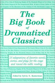 Cover of: The Big Book of Dramatized Classics: 25 Adaptations of Favorite Novels, Stories, and Plays for Stage and Round-The-Table Reading (Big Book)