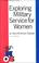 Cover of: Exploring Military Service for Women (Military Opportunity Series)