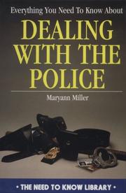 Cover of: Everything you need to know about dealing with the police by Maryann Miller