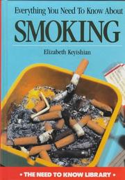 Cover of: Everything you need to know about smoking by Elizabeth Keyishian
