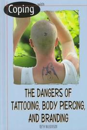 Coping with the dangers of tattooing, body piercing, and branding by Beth Wilkinson