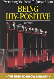 Cover of: Everything You Need to Know About Being HIV-Positive (Need to Know Library)