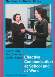 Cover of: Everything you need to know about effective communication at school and at work