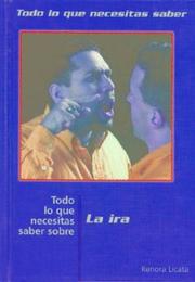 Cover of: Todo Lo Que Necesitas Saber Sobre LA Ira (Todo Lo Que Necesitas Saber / Need to Know (Spanish)) by Renora Licata