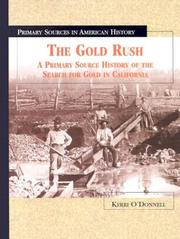 Cover of: The gold rush: a primary source history of the search for gold in California